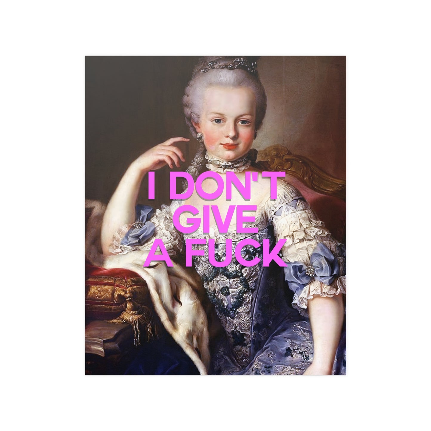 Marie Antoinette Pop Art I Don't Give A Fuck Art Print Poster Wall Decor